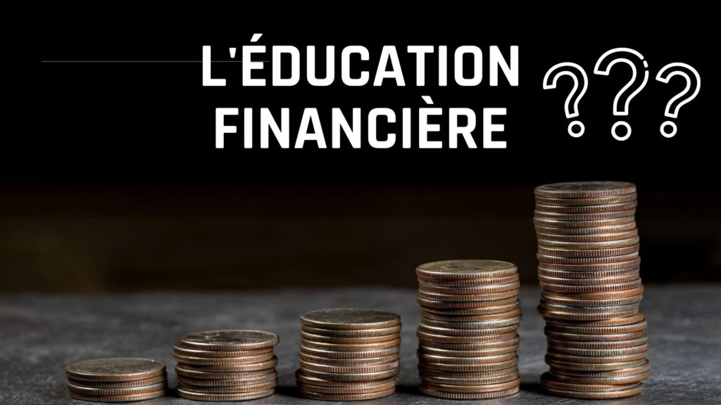 L’éducation financière : moyen crucial de gestion et de croissance économique